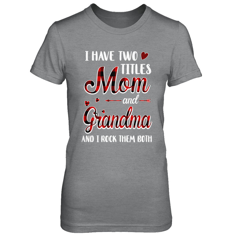 Red Plaid I Have Two Titles Mom And Grandma T-Shirt & Hoodie | Teecentury.com