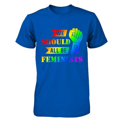 We Should All Be Feminists Lgbt T-Shirt & Hoodie | Teecentury.com