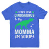 I Only Love Dinosaurs And My Momma I'm Sorry Youth Youth Shirt | Teecentury.com