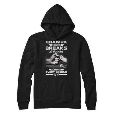 Grampa One Who Breaks All The Rules And Loves Every Second Of It T-Shirt & Hoodie | Teecentury.com