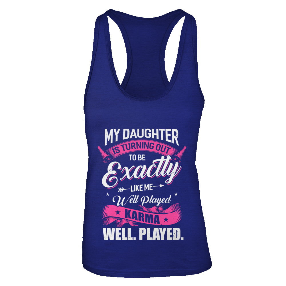 My Daughter Is Turning Out To Be Exactly Like Me Mom T-Shirt & Tank Top | Teecentury.com