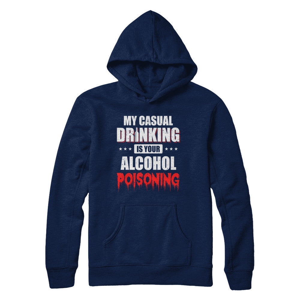 My Casual Drinking Is Your Alcohol Poisoning Funny Beer T-Shirt & Hoodie | Teecentury.com