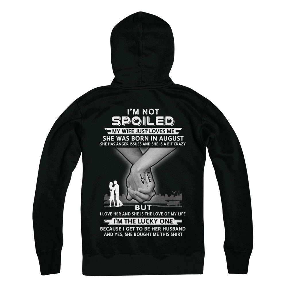 I Am A Not Spoiled My Wife Was Born In August Husband T-Shirt & Hoodie | Teecentury.com