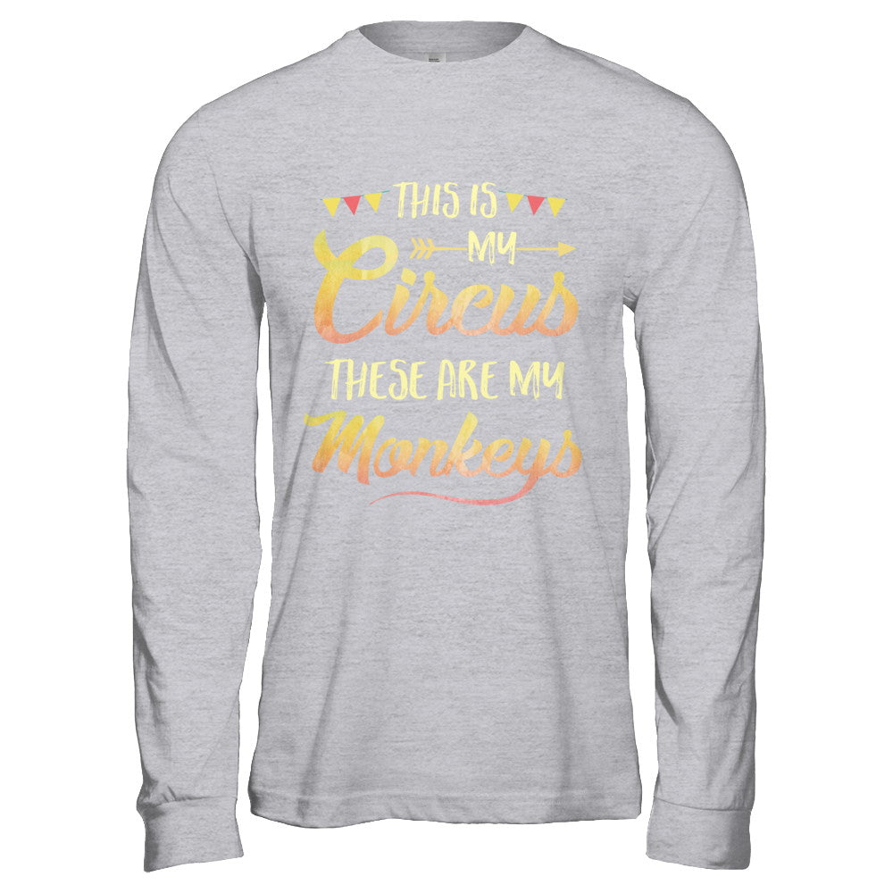 This Is My Circus These Are My Monkeys T-Shirt & Hoodie | Teecentury.com