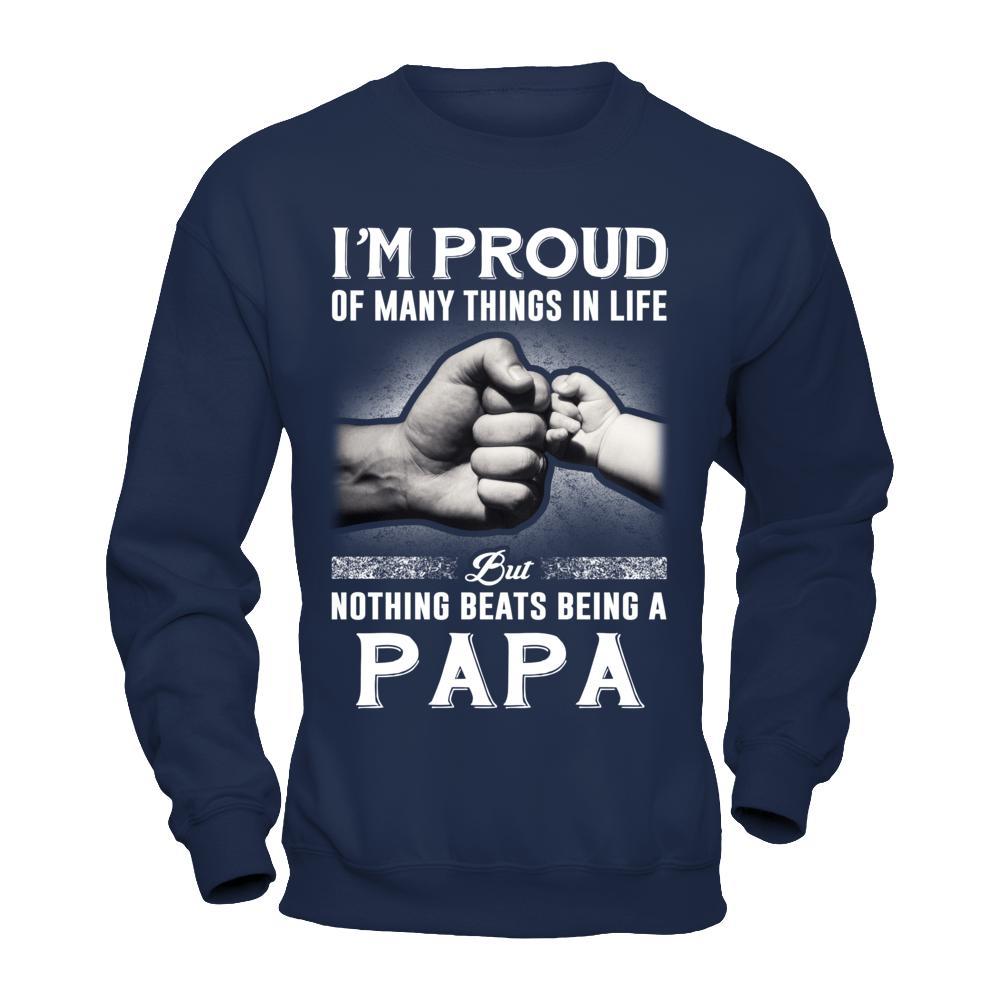 Proud Of Many Things In Life Nothing Beats Being A Papa T-Shirt & Hoodie | Teecentury.com