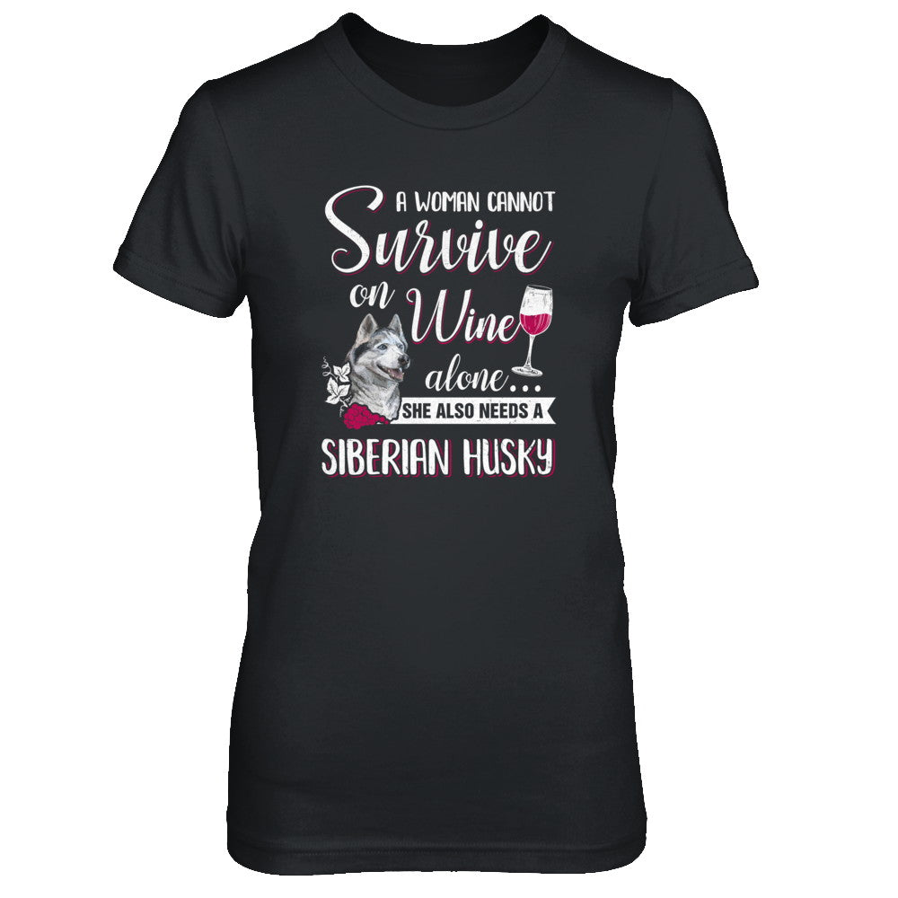 A Woman Can't Survive On Wine Alone Siberian Husky Dog T-Shirt & Tank Top | Teecentury.com