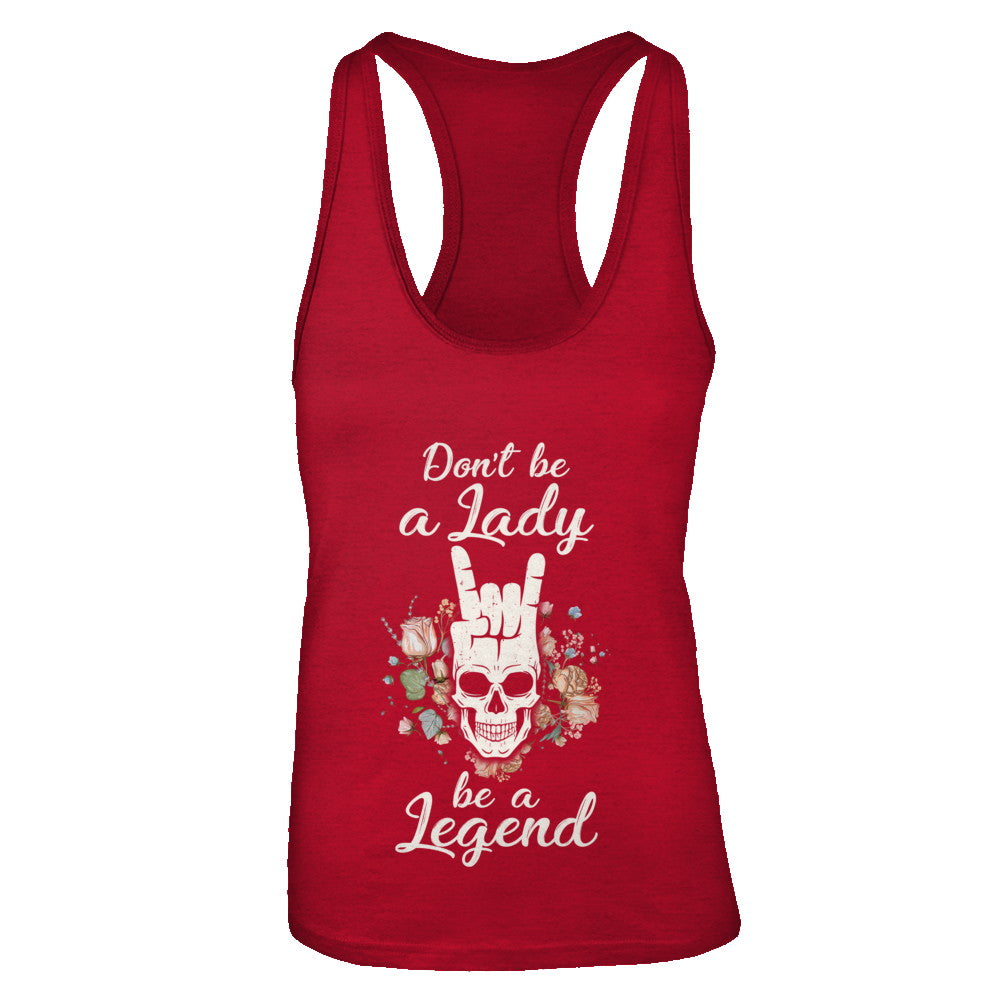 Don't Be A Lady Be A Legend For Women T-Shirt & Tank Top | Teecentury.com