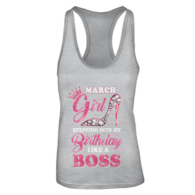 March Girl Stepping into my birthday like a boss Gift T-Shirt & Tank Top | Teecentury.com