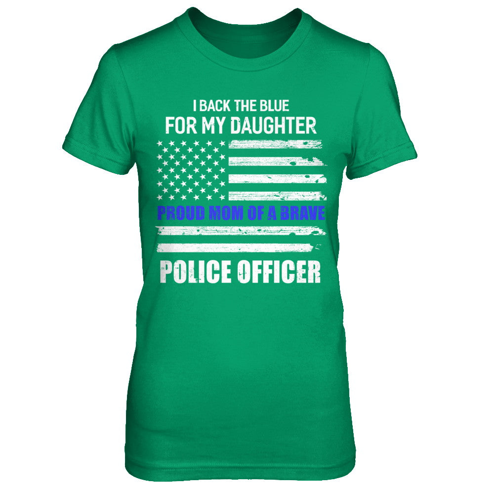 I Back The Blue For My Daughter Proud Mom Police Officer T-Shirt & Hoodie | Teecentury.com