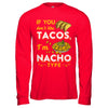 If You Don't Like Tacos I'm Nacho Type T-Shirt & Hoodie | Teecentury.com