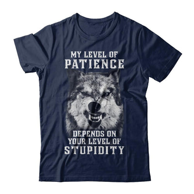 Wolf Men My Level Of Patience Depends On Your Level Of Stupidity T-Shirt & Hoodie | Teecentury.com