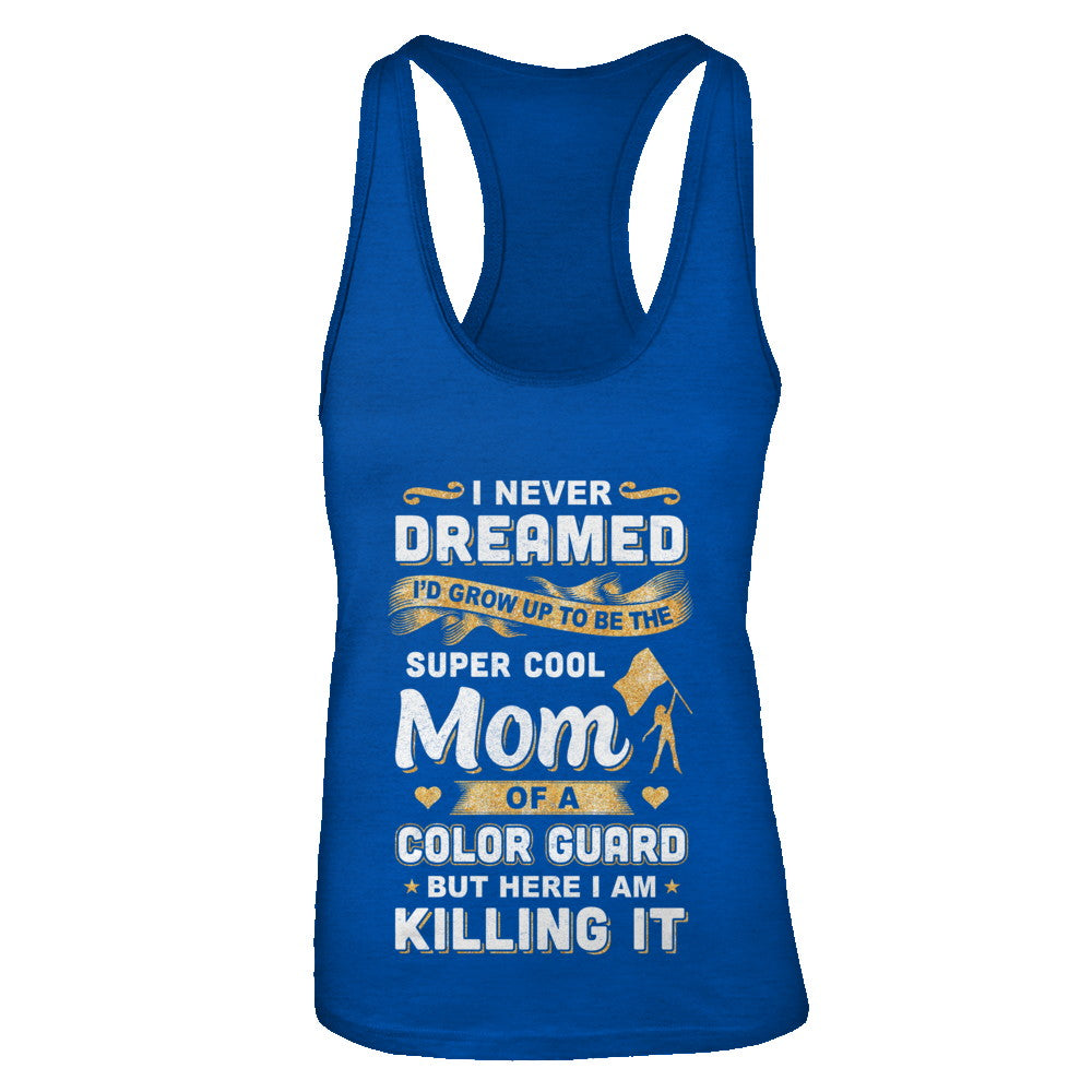 I'd Grow Up To Be The Super Cool Mom Of A Color Guard T-Shirt & Tank Top | Teecentury.com