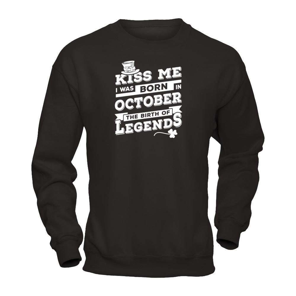 Kiss Me I Was Born In October The Birth Of Legends T-Shirt & Hoodie | Teecentury.com