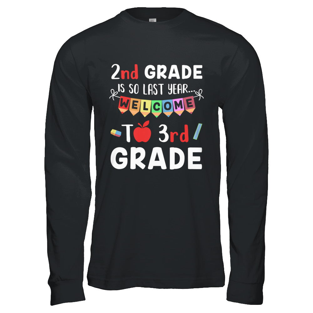 2nd Grade Is So Last Year Welcome To Third 3rd Grade T-Shirt & Hoodie | Teecentury.com