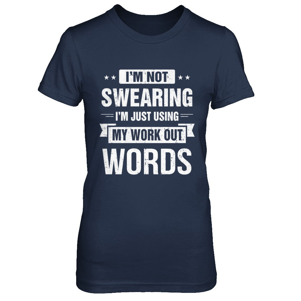 I'm Not Swearing I'm Just Using My Workout Words T-Shirt & Hoodie | Teecentury.com