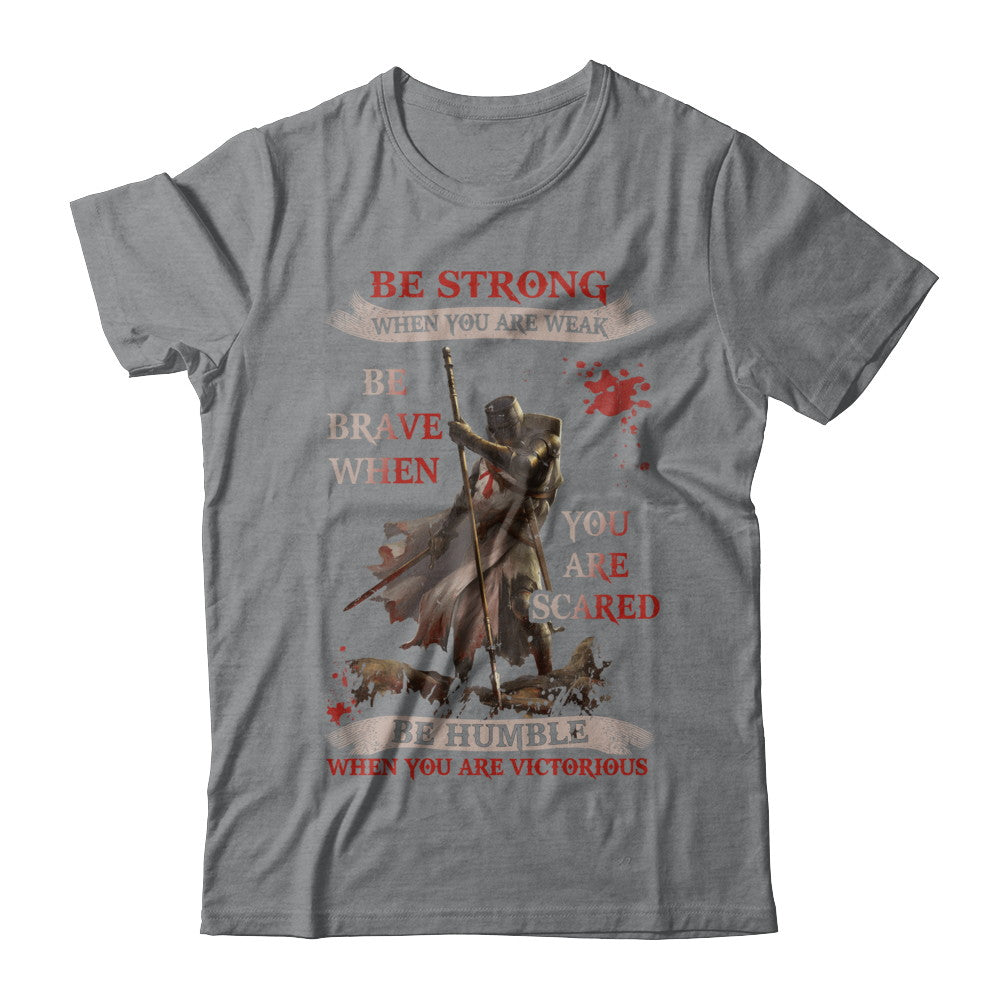 Knight Templar Be Strong When You Are Weak T-Shirt & Hoodie | Teecentury.com