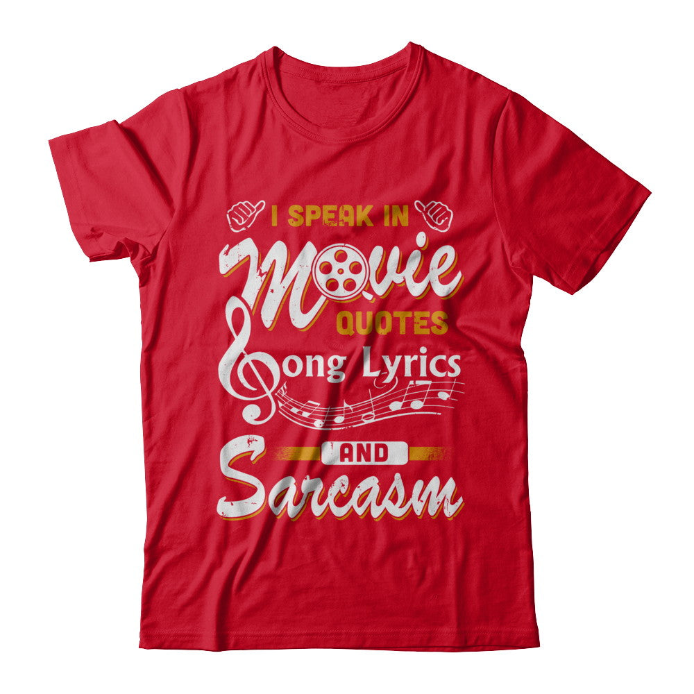 I Speak In Movie Quotes Song Lyrics And Sarcasm T-Shirt & Hoodie | Teecentury.com