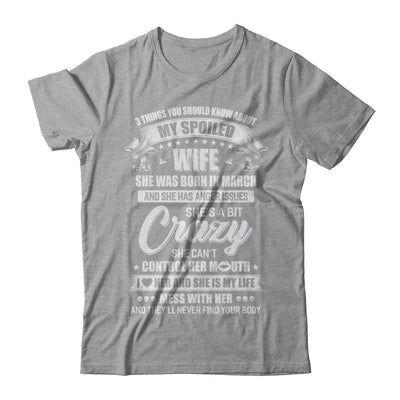 3 Things About My Spoiled Wife March Birthday Gift T-Shirt & Hoodie | Teecentury.com