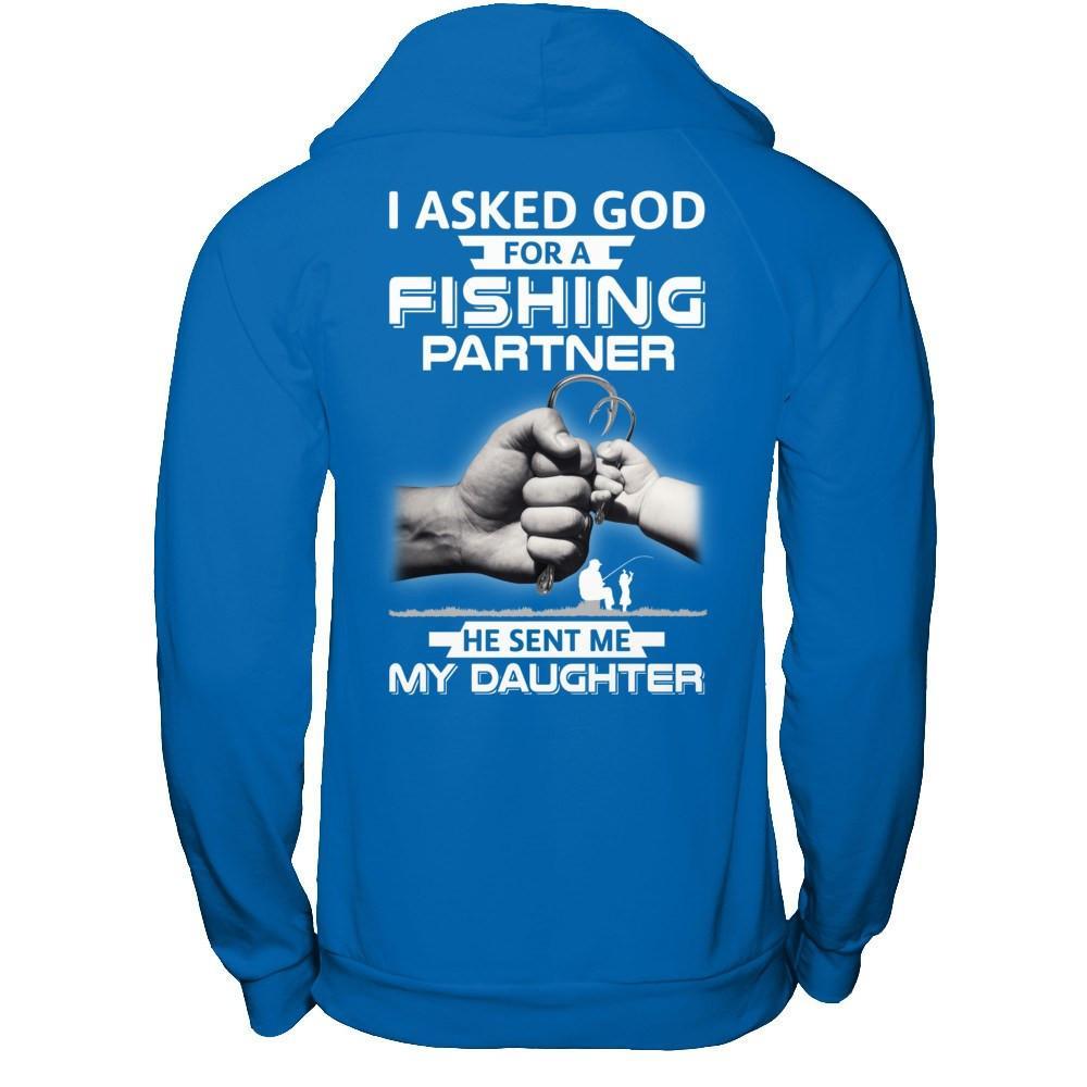 I Asked God For A Fishing Partner He Sent Me My Daughter T-Shirt & Hoodie | Teecentury.com