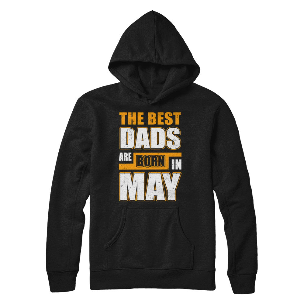 The Best Dads Are Born In May T-Shirt & Hoodie | Teecentury.com