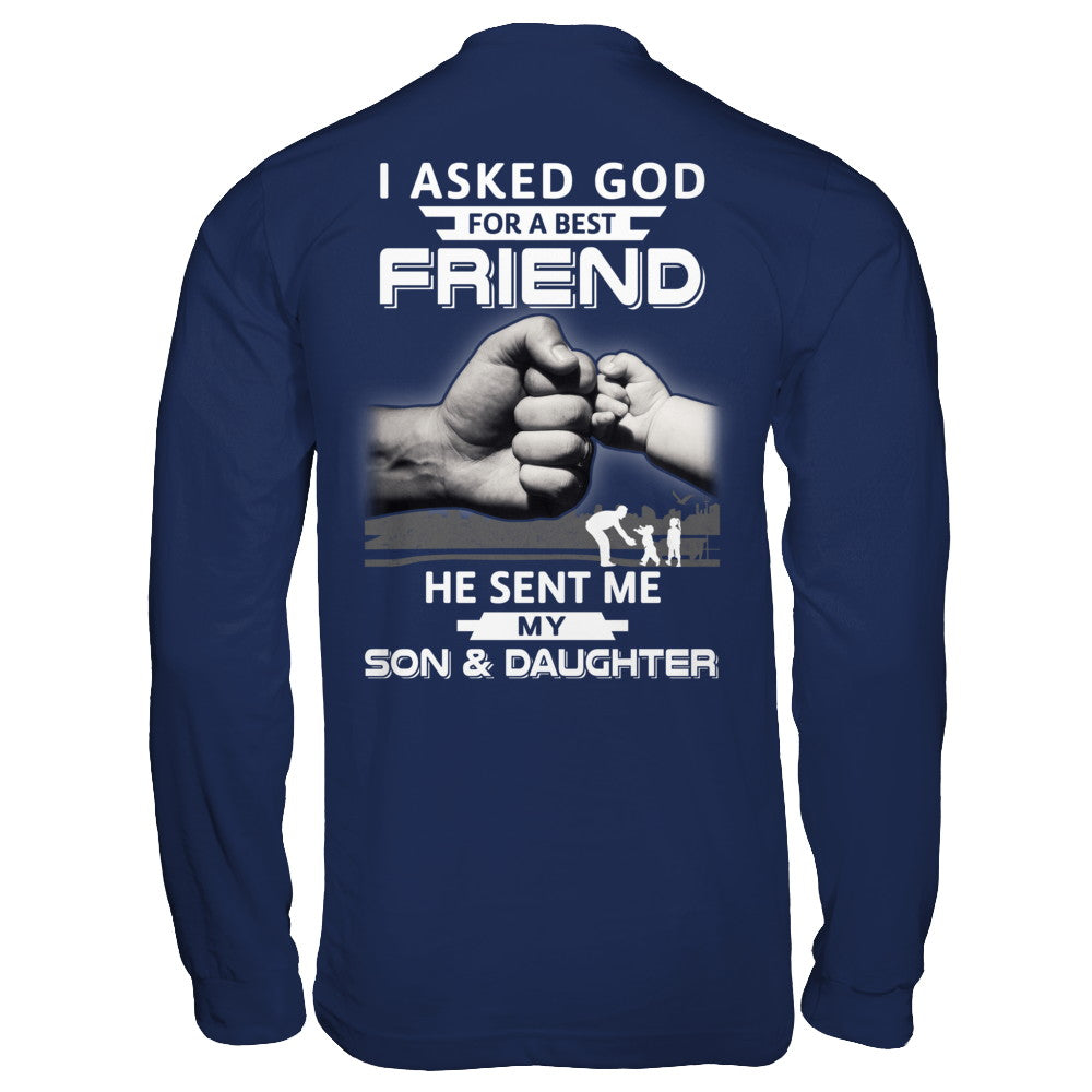 I Asked God For A Best Friend He Sent Me My Son And Daughter T-Shirt & Hoodie | Teecentury.com