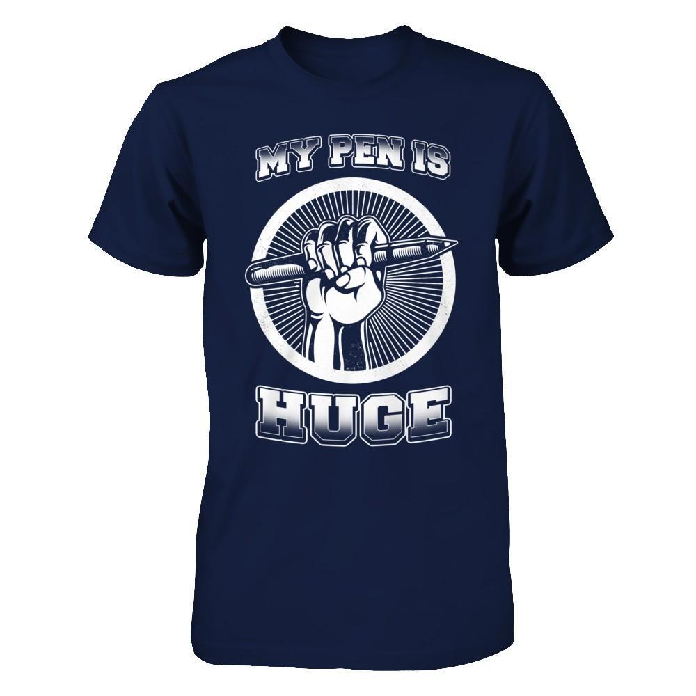 My Pen Is Huge T-Shirt & Hoodie | Teecentury.com