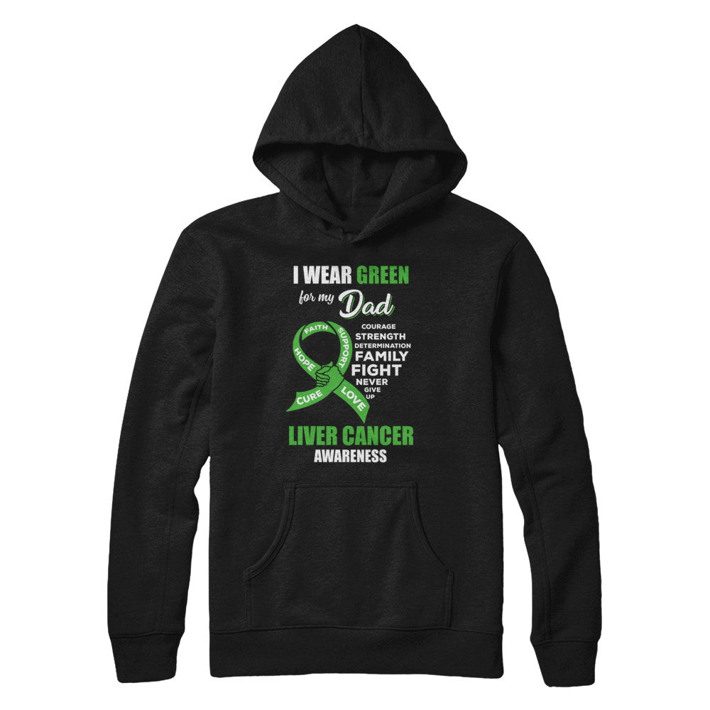 Liver Cancer I Wear Green For My Dad Son Daughter T-Shirt & Hoodie | Teecentury.com