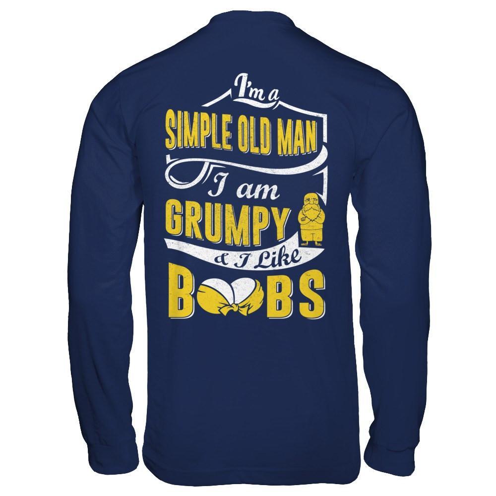 I'm A Simple Old Man I'm Grumpy And I Like Boobs T-Shirt & Hoodie | Teecentury.com