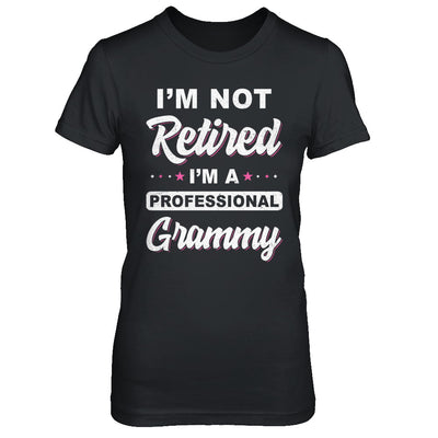 I'm Not Retired A Professional Grammy Mother Day Gift T-Shirt & Hoodie | Teecentury.com