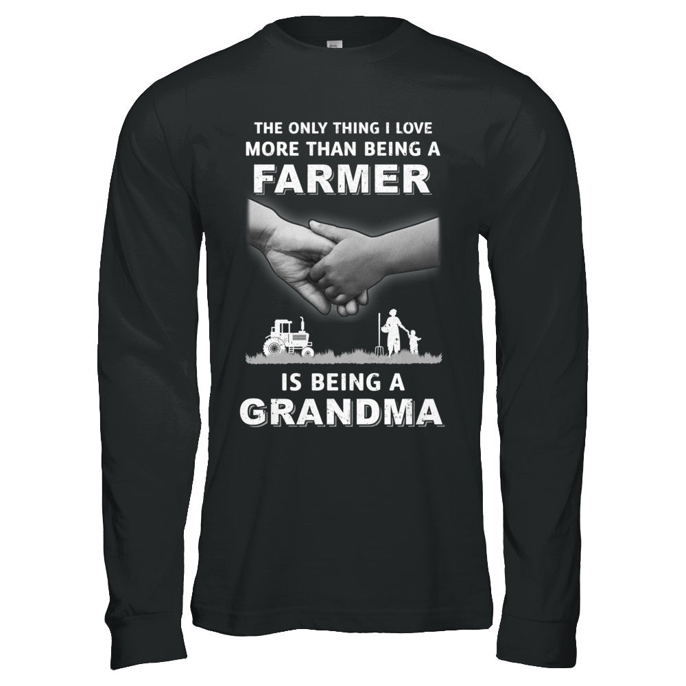 Love More Than Farmer Being A Grandma Fathers Day T-Shirt & Hoodie | Teecentury.com
