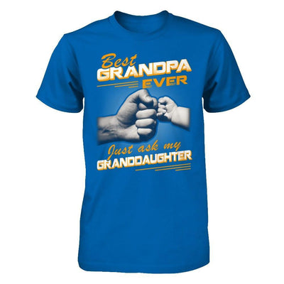 Best Grandpa Ever Just Ask My Granddaughter T-Shirt & Hoodie | Teecentury.com