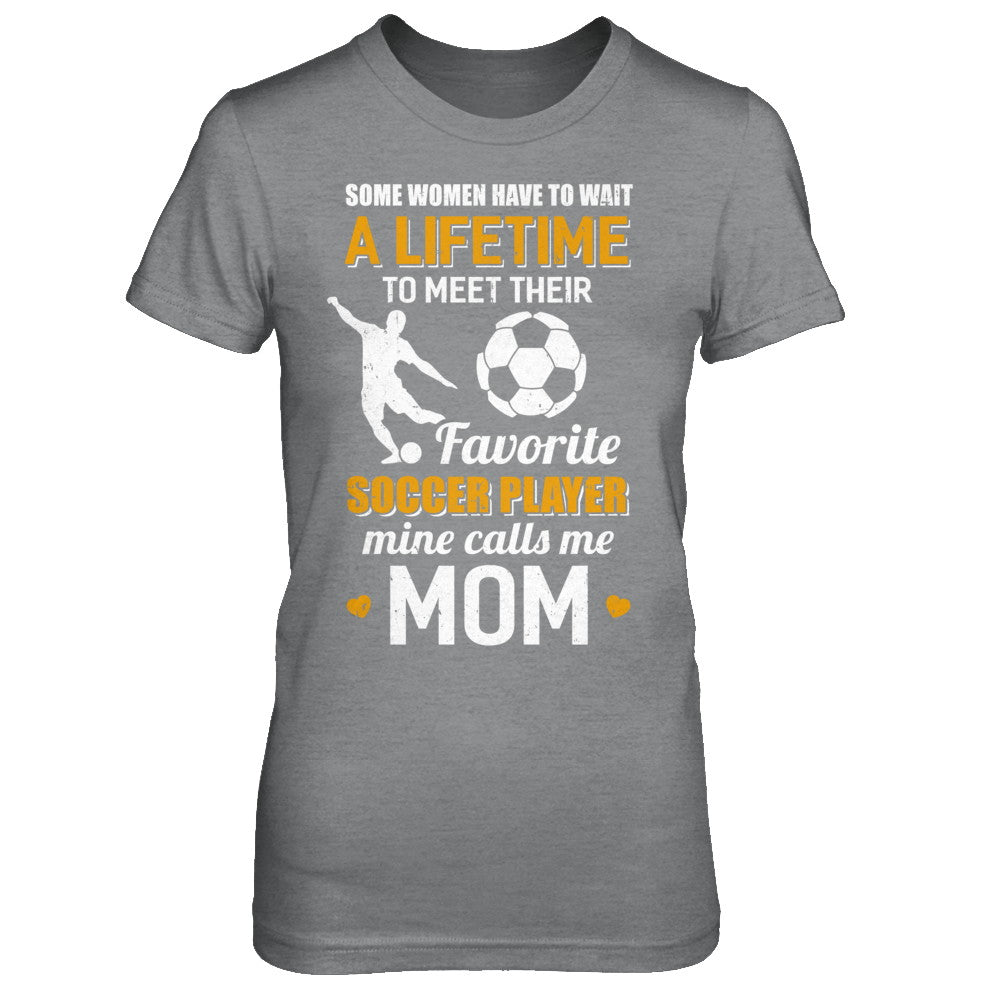 Funny My Favorite Soccer Player Calls Me Mom T-Shirt & Hoodie | Teecentury.com