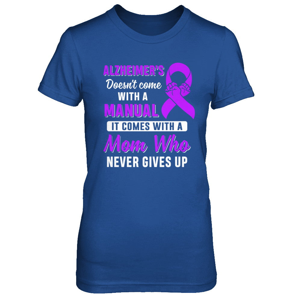 Alzheimer's Doesn't Come With A Manual Mom T-Shirt & Hoodie | Teecentury.com