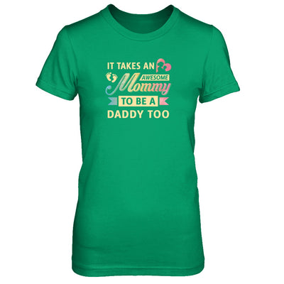 It Takes An Awesome Mommy To Be A Daddy Too T-Shirt & Tank Top | Teecentury.com