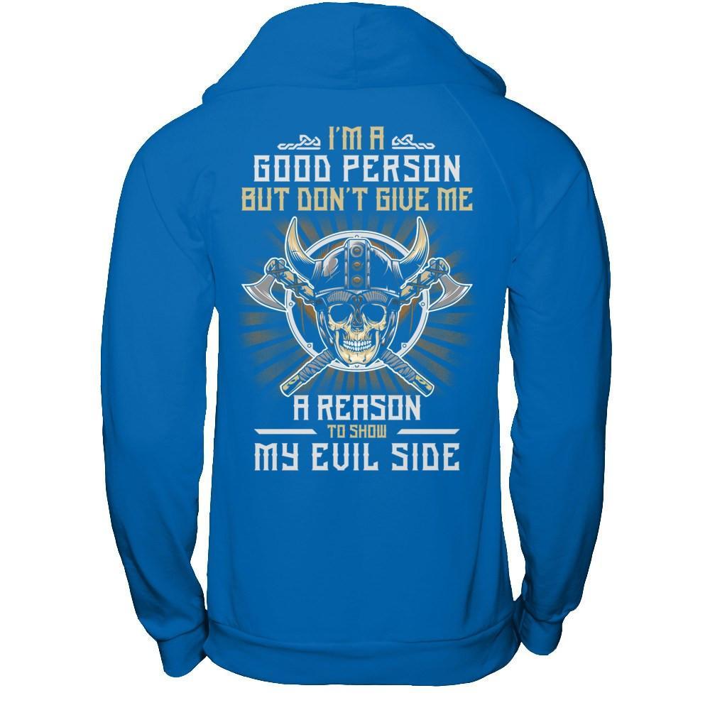 Viking I'm A Good Person But Don't Give Me A Reason My Evil Side T-Shirt & Hoodie | Teecentury.com