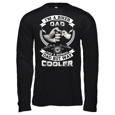 I'm A Biker Dad Like A Normal Dad But Way Cooler T-Shirt & Hoodie | Teecentury.com