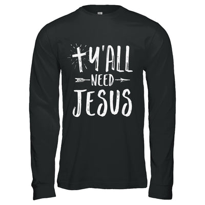 Y'all Need Jesus Christian T-Shirt & Hoodie | Teecentury.com