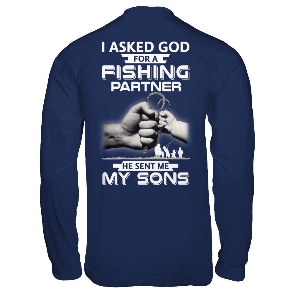 I Asked God For A Fishing Partner He Sent Me My Sons T-Shirt & Hoodie | Teecentury.com