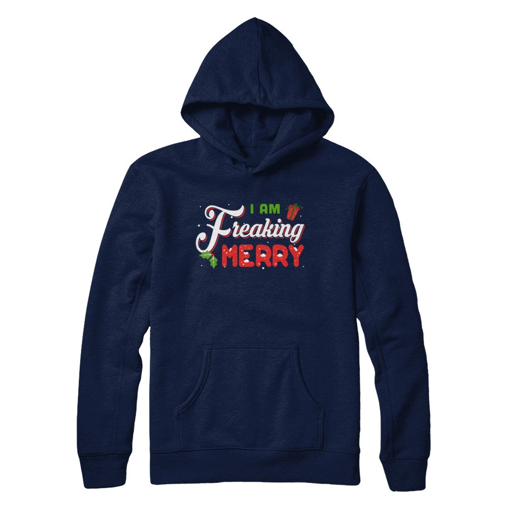 I Am Freaking Merry T-Shirt & Sweatshirt | Teecentury.com
