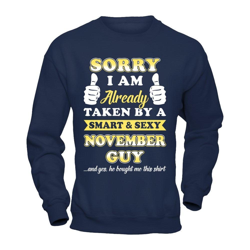 Sorry I Am Already Taken By Smart Sexy November Guy T-Shirt & Hoodie | Teecentury.com