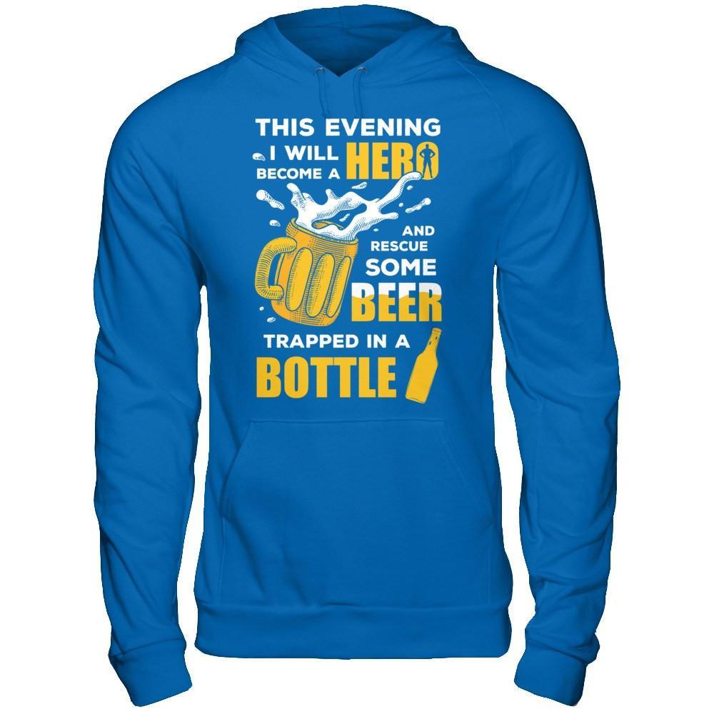 I Will Become A Hero And Rescue Some Beer Trapped In A Bottle T-Shirt & Hoodie | Teecentury.com