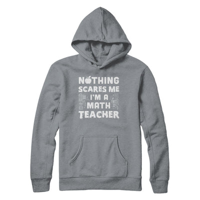 Funny Nothing Scares Me Math Teacher Halloween T-Shirt & Hoodie | Teecentury.com