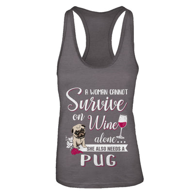 A Woman Can't Survive On Wine Alone Pug Dog T-Shirt & Tank Top | Teecentury.com