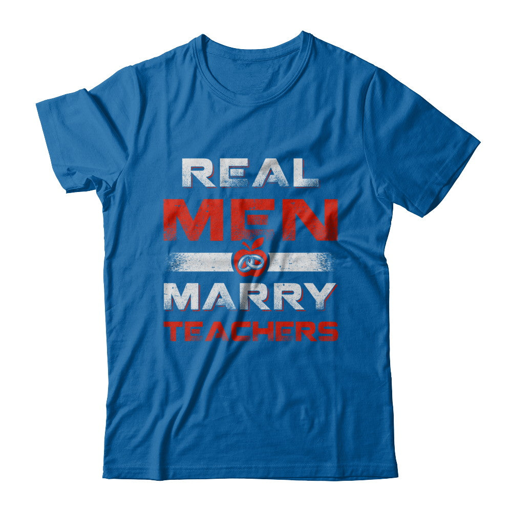 Real Men Marry Teachers T-Shirt & Hoodie | Teecentury.com