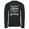 Only Great Moms Get Promoted To Grammy Mothers Day T-Shirt & Hoodie | Teecentury.com