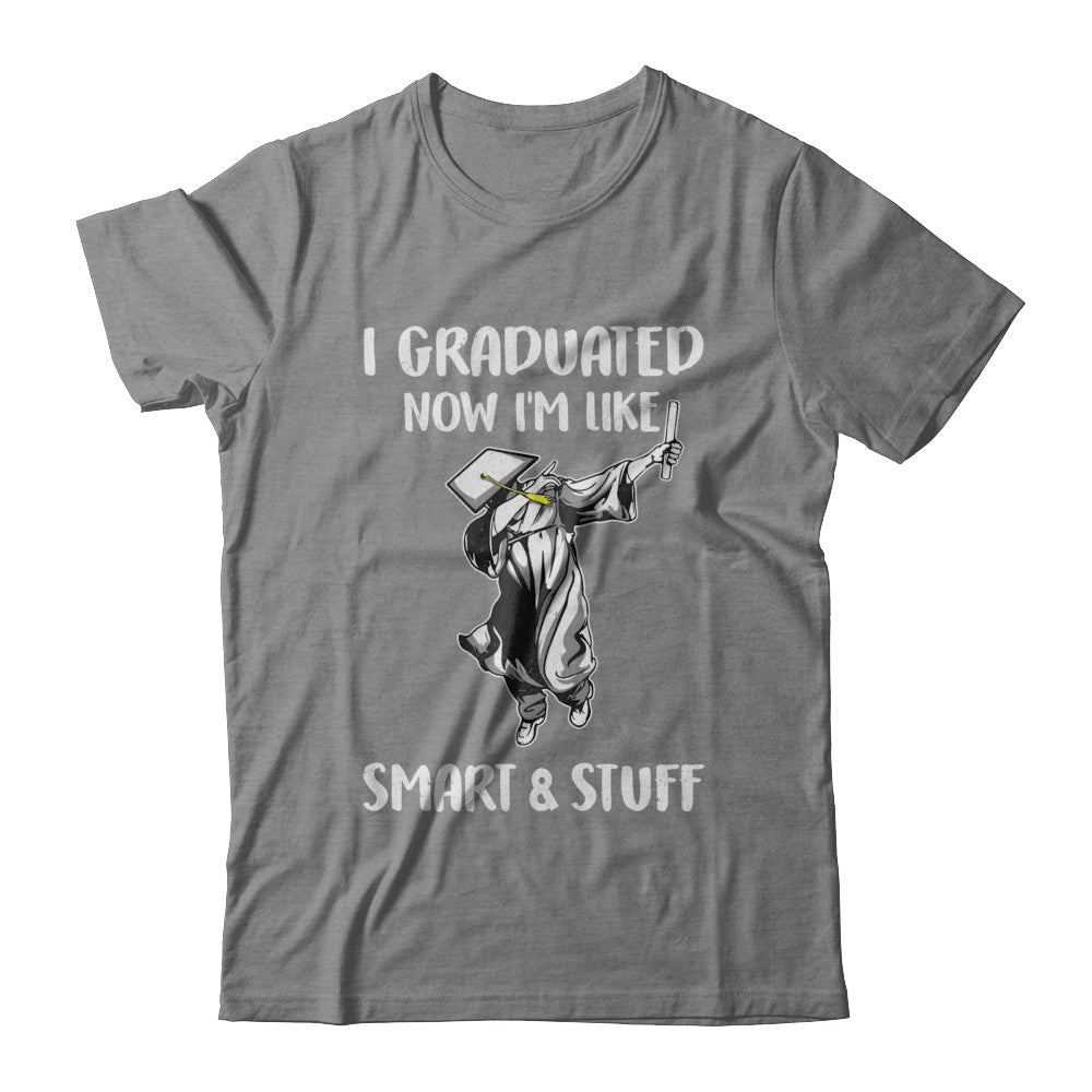 I Graduated Now Im Like Smart And Stuff Graduation Gift T-Shirt & Hoodie | Teecentury.com