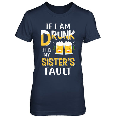 If I'm Drunk It's My Sister's Fault Drinking Beer T-Shirt & Hoodie | Teecentury.com