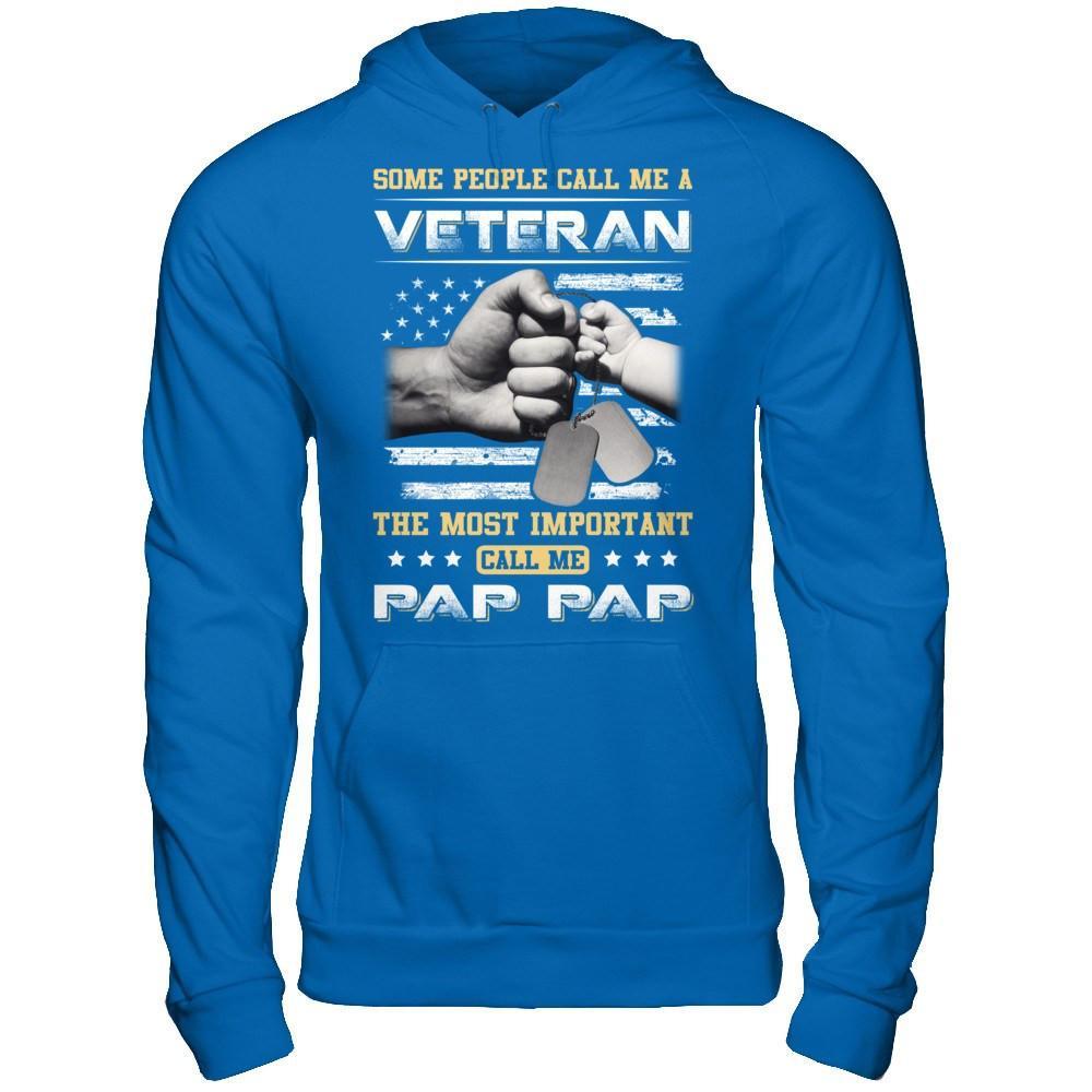 Some People Call Me Veteran The Most Important Call Me Pap Pap T-Shirt & Hoodie | Teecentury.com