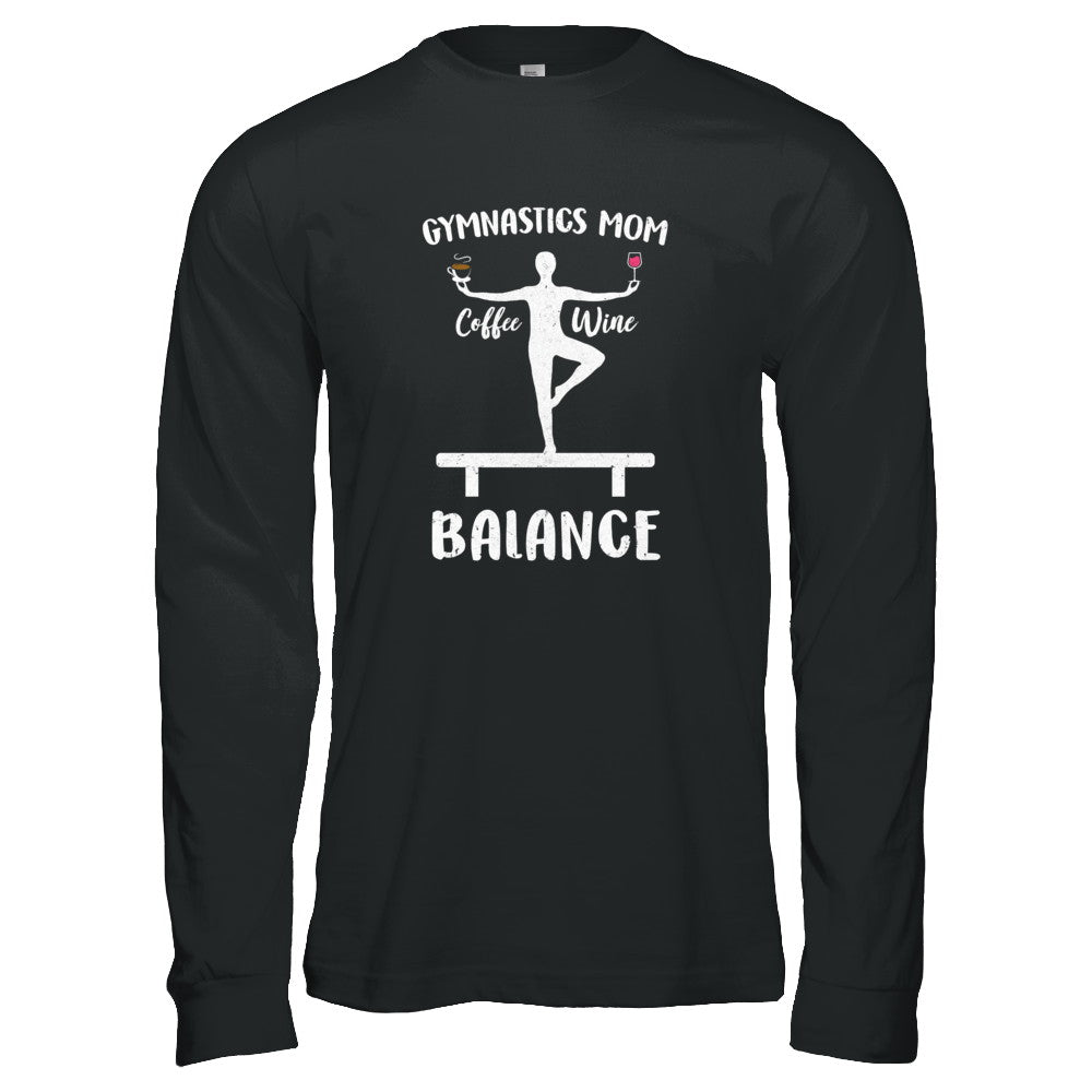 Gymnastics Moms Have Balance Wine Coffee Mothers Day T-Shirt & Tank Top | Teecentury.com