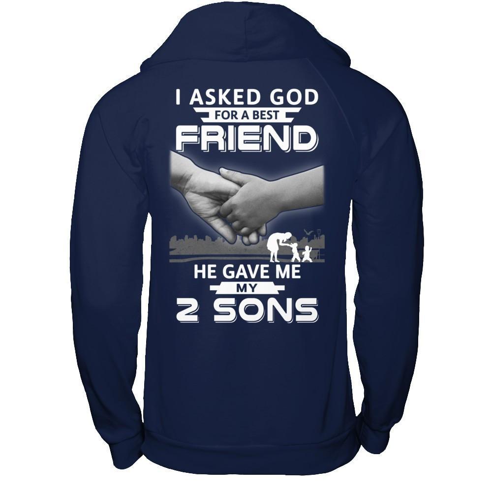 I Asked God For A Best Friend He Gave Me My Two Sons T-Shirt & Hoodie | Teecentury.com